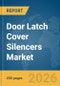 Door Latch Cover Silencers Market Global Report 2026 - Product Thumbnail Image