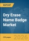 Dry Erase Name Badge Market Global Report 2026 - Product Thumbnail Image