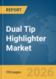 Dual Tip Highlighter Market Global Report 2026- Product Image