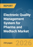 Electronic Quality Management System (EQMS) for Pharma and Medtech Market Global Report 2026- Product Image