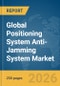Global Positioning System (GPS) Anti-Jamming System Market Global Report 2026 - Product Thumbnail Image