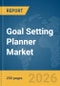 Goal Setting Planner Market Global Report 2026 - Product Thumbnail Image