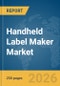 Handheld Label Maker Market Global Report 2026 - Product Thumbnail Image