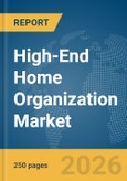 High-End Home Organization Market Global Report 2026- Product Image