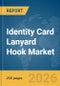 Identity (ID) Card Lanyard Hook Market Global Report 2026 - Product Thumbnail Image