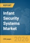 Infant Security Systems Market Global Report 2026 - Product Thumbnail Image