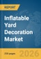 Inflatable Yard Decoration Market Global Report 2026 - Product Thumbnail Image