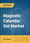 Magnetic Calendar Set Market Global Report 2026 - Product Image