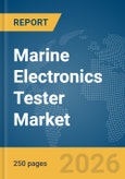 Marine Electronics Tester Market Global Report 2026- Product Image