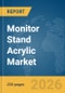 Monitor Stand Acrylic Market Global Report 2026 - Product Thumbnail Image