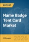 Name Badge Tent Card Market Global Report 2026 - Product Thumbnail Image