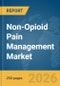 Non-Opioid Pain Management Market Global Report 2026 - Product Thumbnail Image