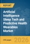 Artificial Intelligence (AI) Sleep Tech and Predictive Health Wearables Market Global Report 2026 - Product Thumbnail Image