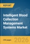 Intelligent Blood Collection Management Systems Market Global Report 2026 - Product Thumbnail Image