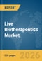 Live Biotherapeutics Market Global Report 2026 - Product Thumbnail Image