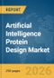 Artificial Intelligence (AI) Protein Design Market Global Report 2026 - Product Thumbnail Image