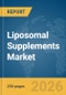 Liposomal Supplements Market Global Report 2026 - Product Thumbnail Image