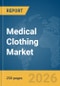 Medical Clothing Market Global Report 2026 - Product Thumbnail Image