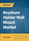 Brochure Holder Wall Mount Market Global Report 2026 - Product Thumbnail Image