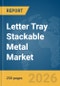 Letter Tray Stackable Metal Market Global Report 2026 - Product Thumbnail Image