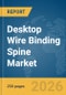 Desktop Wire Binding Spine Market Global Report 2026 - Product Thumbnail Image