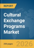 Cultural Exchange Programs Market Global Report 2026- Product Image