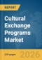Cultural Exchange Programs Market Global Report 2026 - Product Thumbnail Image