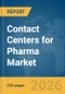 Contact Centers for Pharma Market Global Report 2026 - Product Thumbnail Image