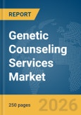 Genetic Counseling Services Market Global Report 2026- Product Image