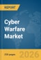 Cyber Warfare Market Global Report 2026 - Product Thumbnail Image