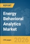 Energy Behavioral Analytics Market Global Report 2026 - Product Thumbnail Image
