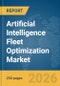 Artificial Intelligence (AI) Fleet Optimization Market Global Report 2026 - Product Thumbnail Image
