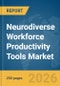 Neurodiverse Workforce Productivity Tools Market Global Report 2026 - Product Thumbnail Image