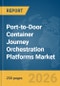Port-to-Door Container Journey Orchestration Platforms Market Global Report 2026 - Product Thumbnail Image
