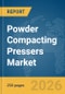 Powder Compacting Pressers Market Global Report 2026 - Product Thumbnail Image
