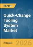 Quick-Change Tooling System Market Global Report 2026- Product Image