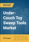 Under-Couch Toy Sweep Tools Market Global Report 2026 - Product Thumbnail Image