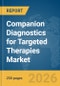 Companion Diagnostics for Targeted Therapies Market Global Report 2026 - Product Thumbnail Image