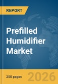 Prefilled Humidifier Market Global Report 2026- Product Image