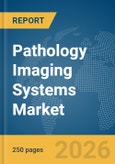 Pathology Imaging Systems Market Global Report 2026- Product Image