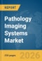 Pathology Imaging Systems Market Global Report 2026 - Product Thumbnail Image