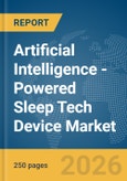 Artificial Intelligence (AI)-Powered Sleep Tech Device Market Global Report 2026- Product Image