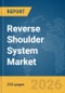Reverse Shoulder System Market Global Report 2026 - Product Thumbnail Image