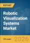Robotic Visualization Systems Market Global Report 2026 - Product Thumbnail Image