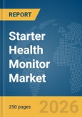 Starter Health Monitor Market Global Report 2026- Product Image