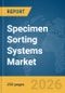 Specimen Sorting Systems Market Global Report 2026 - Product Thumbnail Image