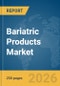 Bariatric Products Market Global Report 2026 - Product Thumbnail Image