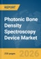 Photonic Bone Density Spectroscopy Device Market Global Report 2026 - Product Thumbnail Image
