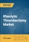 Rheolytic Thrombectomy Market Global Report 2026 - Product Thumbnail Image