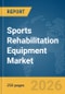 Sports Rehabilitation Equipment Market Global Report 2026 - Product Thumbnail Image